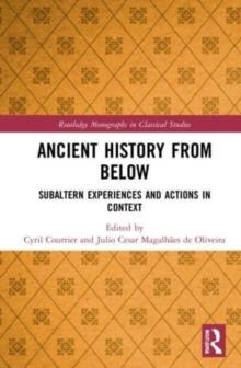 Ancient History from Below : Subaltern Experiences and Actions in Context