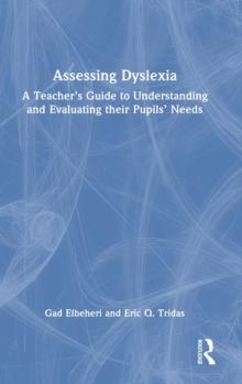 Assessing Dyslexia : A Teachers Guide to Understanding and Evaluating their Pupils Needs