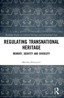 Regulating Transnational Heritage : Memory, Identity and Diversity