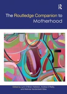 The Routledge Companion to Motherhood