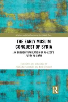 The Early Muslim Conquest of Syria : An English Translation of al-Azdis Futuh al-Sham