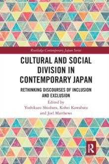 Cultural and Social Division in Contemporary Japan : Rethinking Discourses of Inclusion and Exclusion