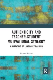 Authenticity and Teacher-Student Motivational Synergy : A Narrative of Language Teaching