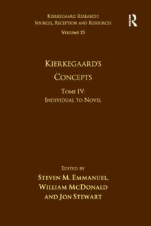 Volume 15, Tome IV: Kierkegaard's Concepts : Individual to Novel