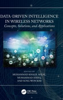 Data-Driven Intelligence in Wireless Networks : Concepts, Solutions, and Applications