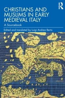 Christians and Muslims in Early Medieval Italy : A Sourcebook