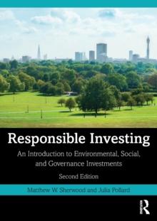 Responsible Investing : An Introduction to Environmental, Social, and Governance Investments