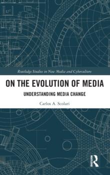 On the Evolution of Media : Understanding Media Change