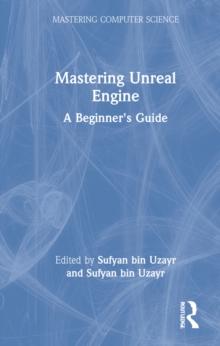 Mastering Unreal Engine : A Beginner's Guide