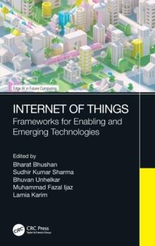 Internet of Things : Frameworks for Enabling and Emerging Technologies