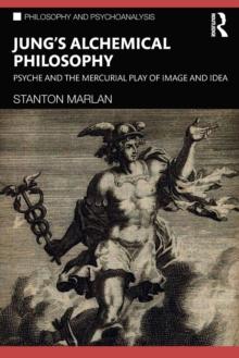 Jungs Alchemical Philosophy : Psyche and the Mercurial Play of Image and Idea