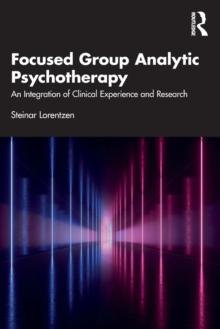 Focused Group Analytic Psychotherapy : An Integration of Clinical Experience and Research