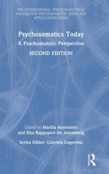 Psychosomatics Today : A Psychoanalytic Perspective