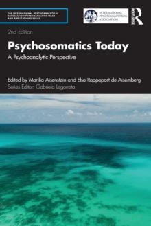 Psychosomatics Today : A Psychoanalytic Perspective