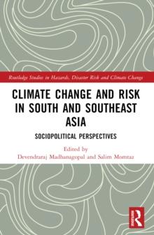 Climate Change and Risk in South and Southeast Asia : Sociopolitical Perspectives