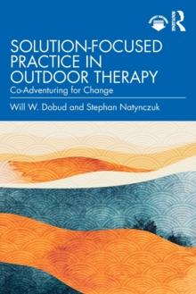 Solution-Focused Practice in Outdoor Therapy : Co-Adventuring for Change