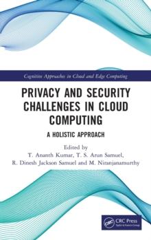 Privacy and Security Challenges in Cloud Computing : A Holistic Approach