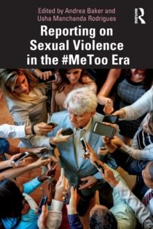 Reporting on Sexual Violence in the #MeToo Era