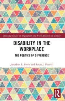 Disability in the Workplace : The Politics of Difference