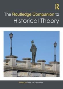 The Routledge Companion to Historical Theory