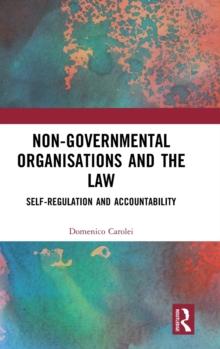 Non-Governmental Organisations and the Law : Self-Regulation and Accountability