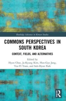 Commons Perspectives in South Korea : Context, Fields, and Alternatives