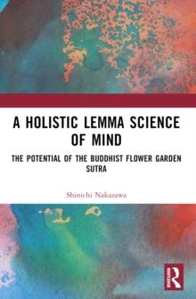 A Holistic Lemma Science of Mind : The Potential of the Buddhist Flower Garden Sutra