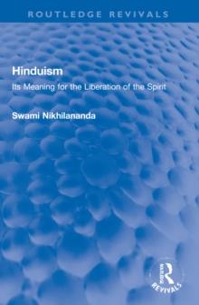 Hinduism : Its Meaning for the Liberation of the Spirit