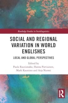 Social and Regional Variation in World Englishes : Local and Global Perspectives