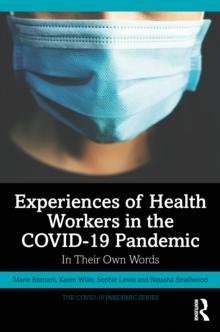 Experiences of Health Workers in the COVID-19 Pandemic : In Their Own Words