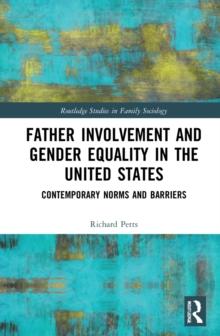 Father Involvement and Gender Equality in the United States : Contemporary Norms and Barriers