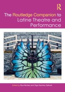 The Routledge Companion to Latine Theatre and Performance