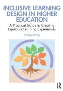 Inclusive Learning Design in Higher Education : A Practical Guide to Creating Equitable Learning Experiences