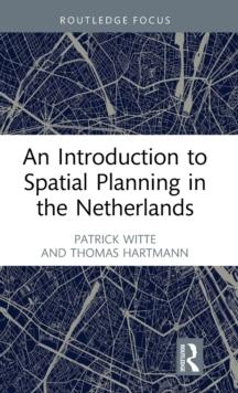 An Introduction to Spatial Planning in the Netherlands