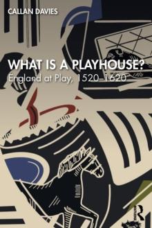 What is a Playhouse? : England at Play, 1520-1620