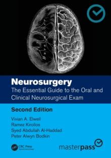 Neurosurgery : The Essential Guide to the Oral and Clinical Neurosurgical Exam