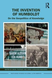 The Invention of Humboldt : On the Geopolitics of Knowledge