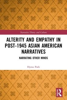 Alterity and Empathy in Post-1945 Asian American Narratives : Narrating Other Minds