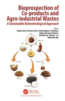 Bioprospection of Co-products and Agro-industrial Wastes : A Sustainable Biotechnological Approach