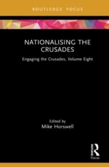 Nationalising the Crusades : Engaging the Crusades, Volume Eight