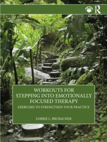 Workouts for Stepping into Emotionally Focused Therapy : Exercises to Strengthen Your Practice