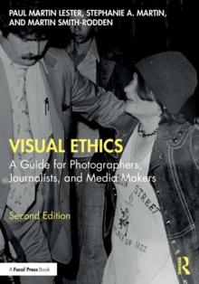 Visual Ethics : A Guide for Photographers, Journalists, and Media Makers