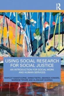 Using Social Research for Social Justice : An Introduction for Social Work and Human Services