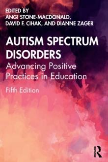 Autism Spectrum Disorders : Advancing Positive Practices in Education