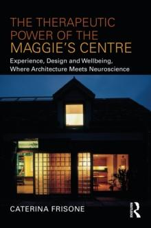 The Therapeutic Power of the Maggies Centre : Experience, Design and Wellbeing, Where Architecture meets Neuroscience