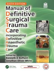 Manual of Definitive Surgical Trauma Care : Incorporating Definitive Anaesthetic Trauma Care