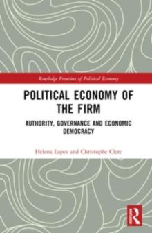 Political Economy of the Firm : Authority, Governance, and Economic Democracy