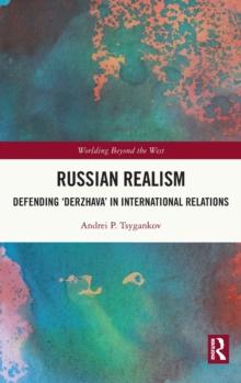 Russian Realism : Defending 'Derzhava' in International Relations