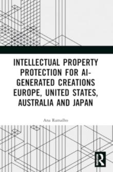 Intellectual Property Protection for AI-generated Creations : Europe, United States, Australia and Japan