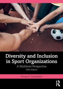 Diversity and Inclusion in Sport Organizations : A Multilevel Perspective